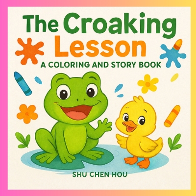 The Croaking Lesson: A Kids Story and Coloring Book About Using a Quiet Voice and Caring for Friends