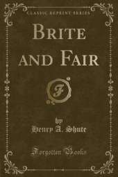Brite and Fair (Classic Reprint)