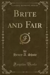 Brite and Fair (Classic Reprint)