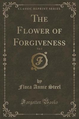 The Flower of Forgiveness, Vol. 2 (Classic Reprint)