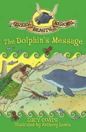 Greek Beasts and Heroes: The Dolphin's Message: Book 4