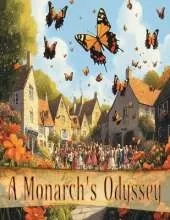 A Monarch's Odyssey: An inspiring, educational, and beautifully illustrated story, that follows the adventures of siblings Eleanor and Thomas, who discover and try to save the ecosystem, of a vibrant meadow teeming with monarch butterflies!