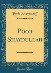 Poor Shaydullah (Classic Reprint)