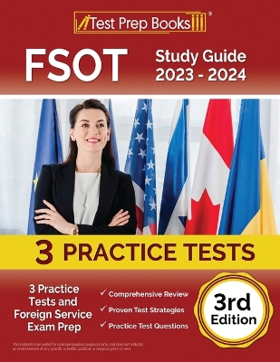 FSOT Study Guide 2023 - 2024: 3 Practice Tests and Foreign Service Exam Prep [3rd Edition]