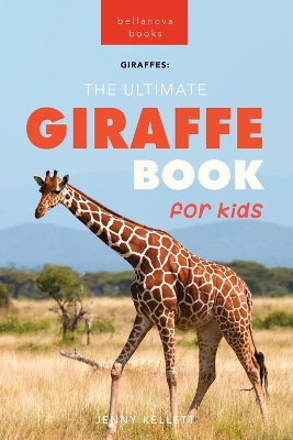 The Ultimate Giraffe Book for Kids: Giraffe Facts: 100+ Amazing Facts, Tallest Safari Animal, Blue Tongue & Masai vs Reticulated