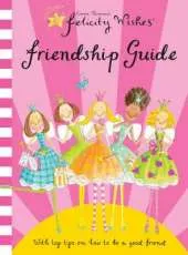 Felicity Wishes: Felicity Wishes Friendship Guide