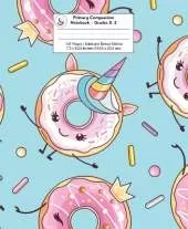 Primary Composition Notebook: Kawaii Unicorn Donut, Grades K-2 Kindergarten Writing Journal