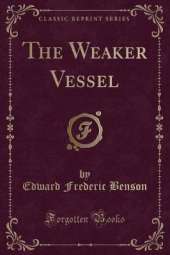 The Weaker Vessel (Classic Reprint)