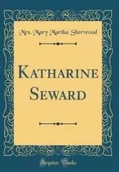 Katharine Seward (Classic Reprint)
