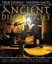 True Stories, Hidden Facts: Ancient Discoveries: True Stories about the Ancient Past!