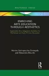 Enriching Arts Education through Aesthetics: Experiential Arts Integration Activities for Pre-School and Early Primary Education
