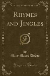 Rhymes and Jingles (Classic Reprint)
