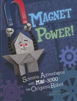 Origami Science Adventures Magnet Power Science Adventures with Mag-3000 the Origami Robot