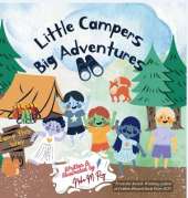 Little Campers, Big Adventures: The perfect outdoor adventure picture book for young nature lovers