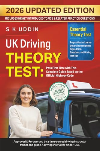 UK Driving Theory Test: Pass First Time With This Complete Guide Based On The Official Highway Code - Essential Theory Test Preparation for Learner Drivers including Road Signs, DVSA Questions And Driving Test Tips