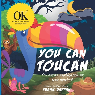 You Can, Toucan.: You can do anything you set your mind to!