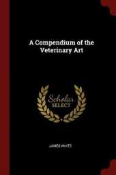 A Compendium of the Veterinary Art