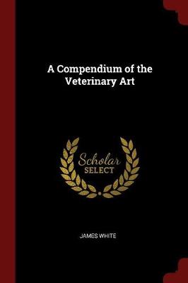 A Compendium of the Veterinary Art