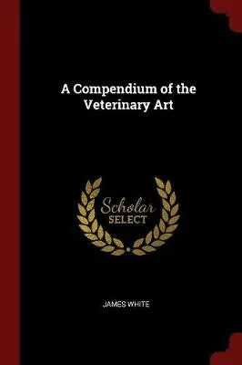 A Compendium of the Veterinary Art