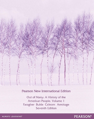 Out of Many: A History of the American People, Volume 1: Pearson New International Edition