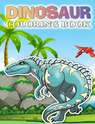 Dinosaur Coloring Book: Coloring Book For Kids With Cute Dinosaurs for Kids, Boys & Girls, Ages 4-8