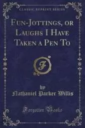 Fun-Jottings, or Laughs I Have Taken a Pen To (Classic Reprint)