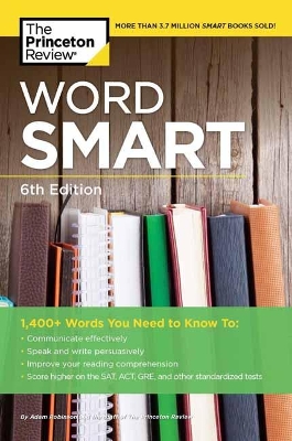 Word Smart, 6th Edition: 1400+ Words That Belong in Every Savvy Student's Vocabulary