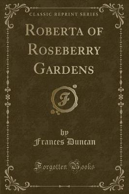 Roberta of Roseberry Gardens (Classic Reprint)