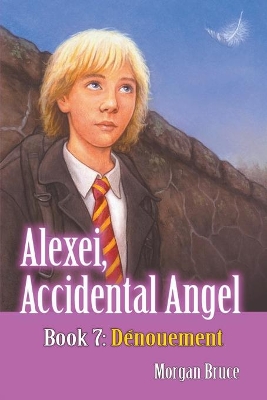 Dénouement: Alexei, Accidental Angel. Book 7