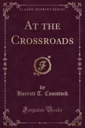 At the Crossroads (Classic Reprint)