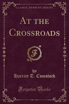 At the Crossroads (Classic Reprint)