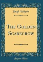 The Golden Scarecrow (Classic Reprint)