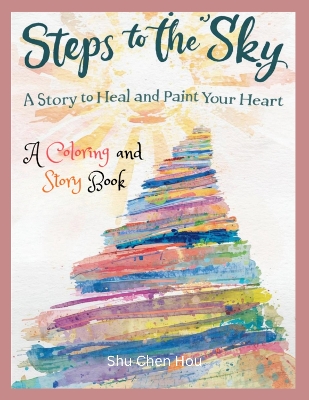 Steps to the Sky: A Mindfulness Story and Adult Coloring Book for Healing, Reflection, and Personal Growth