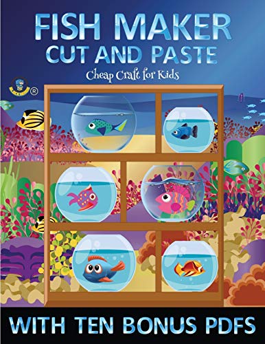 Cheap Craft for Kids (Fish Maker): Create your own fish by cutting and pasting the contents of this book. This book is designed to improve hand-eye coordination, develop fine and gross motor control, develop visuo-spatial skills, and to help children sust