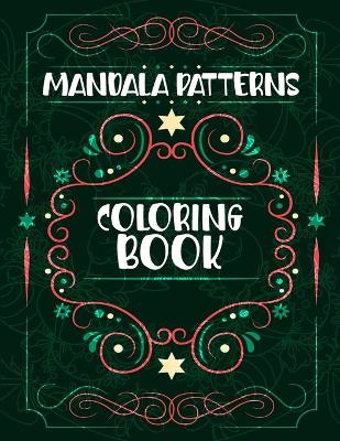 Mandala Patterns Coloring Book: Holiday Mandalas Easter Christmas Halloween St Patrick and More, Beautiful Mandala Patterns, Mandalas Coloring Book For Stress Relief And Relaxation