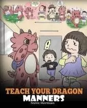 Teach Your Dragon Manners: Train Your Dragon to be Respectful. a Cute