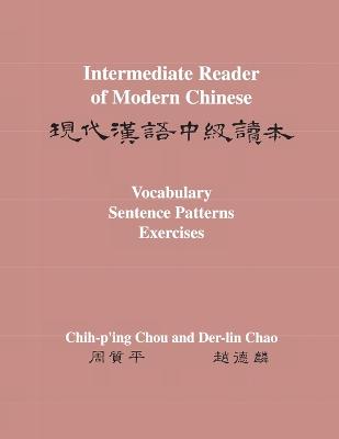 Intermediate Reader of Modern Chinese: Volume II: Vocabulary, Sentence Patterns, Exercises