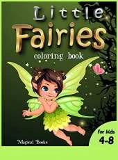 Little Fairies coloring book for kids 4-8: A Cute activity book for girls and boys with gorgeous fairies