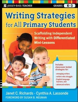 Writing Strategies for All Primary Students: Scaffolding Independent Writing with Differentiated Mini–Lessons, Grades K–3