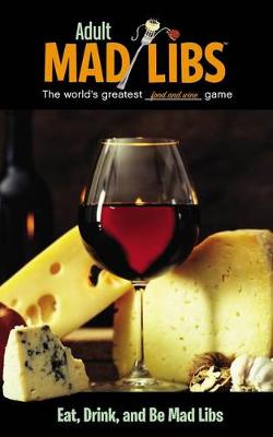 Eat, Drink, and Be Mad Libs