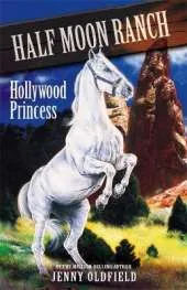 Horses of Half Moon Ranch: Hollywood Princess: Book 8