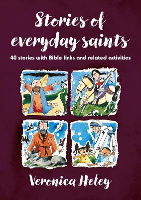 Stories of Everyday Saints: 40 stories with Bible links and related activities