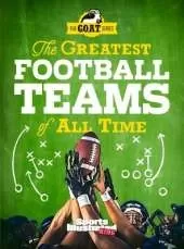 The Greatest Football Teams of All Time (A Sports Illustrated Kids Book): A G.O.A.T. Series Book