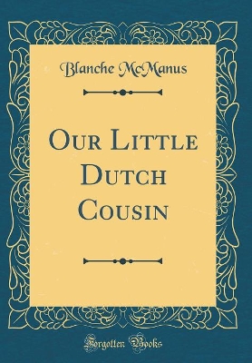 Our Little Dutch Cousin (Classic Reprint)