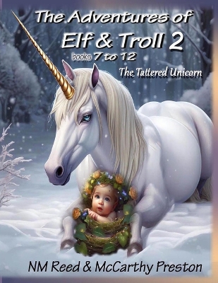 The Adventures of Elf & Troll: 7 -12 The Tattered Unicorn