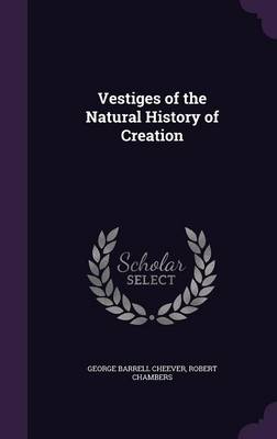 Vestiges of the Natural History of Creation