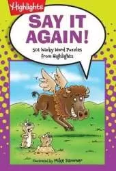 Say It Again!: 501 Wacky Word Puzzles from Highlights™