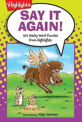 Say It Again!: 501 Wacky Word Puzzles from Highlights™