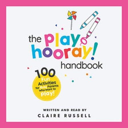 The playHOORAY! Handbook: 100 Fun Activities for Busy Parents and Little Kids Who Want to Play