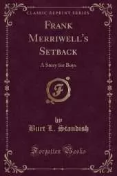 Frank Merriwell's Setback: A Story for Boys (Classic Reprint)